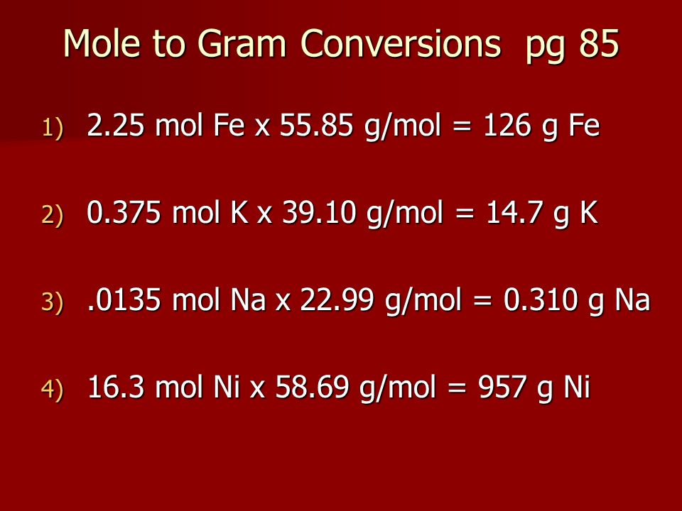 Mole to Gram Conversions pg 85