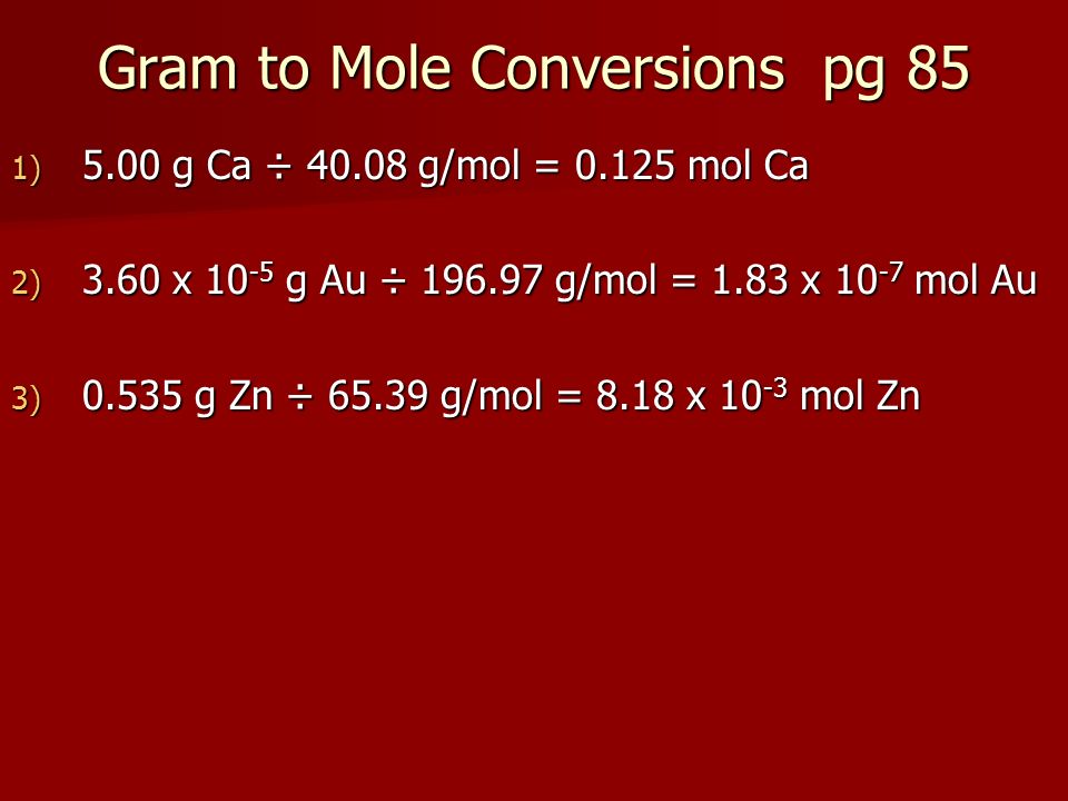Gram to Mole Conversions pg 85