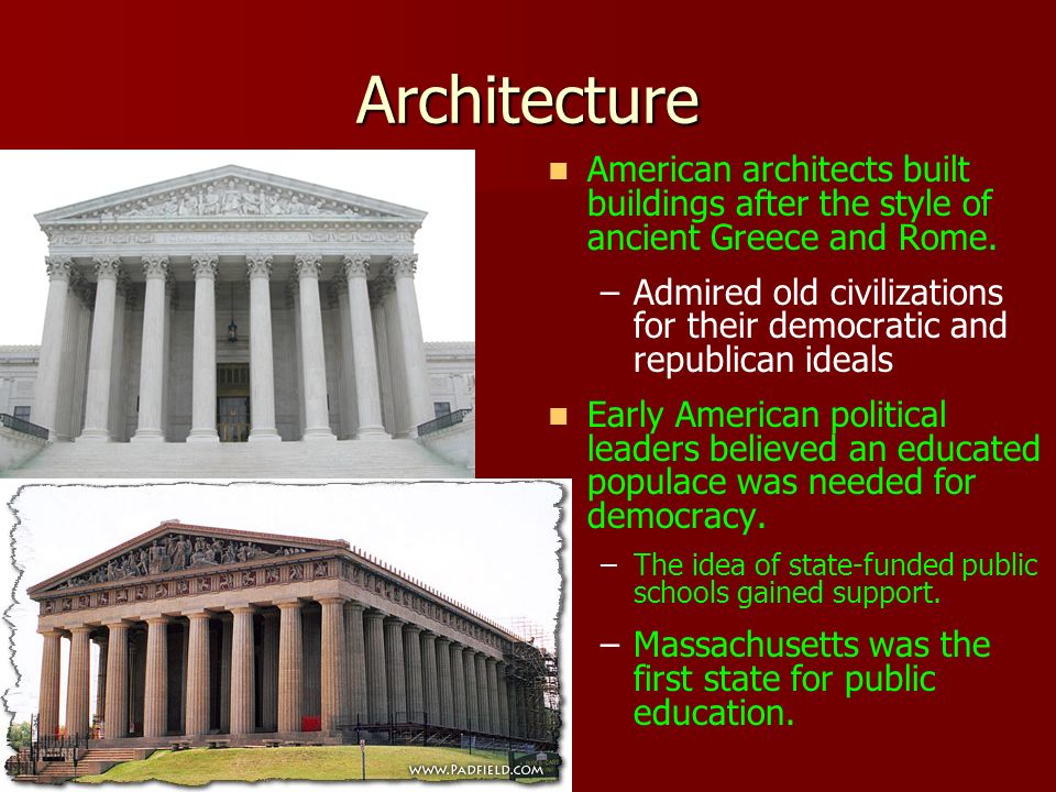 Architecture American architects built buildings after the style of ancient Greece and Rome.