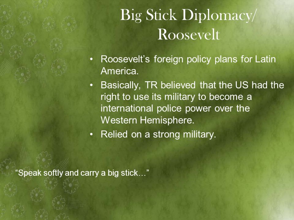 Big Stick Diplomacy/ Roosevelt