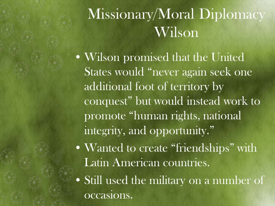 Missionary/Moral Diplomacy Wilson