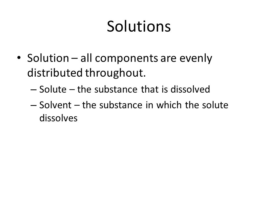 Solutions Solution – all components are evenly distributed throughout.