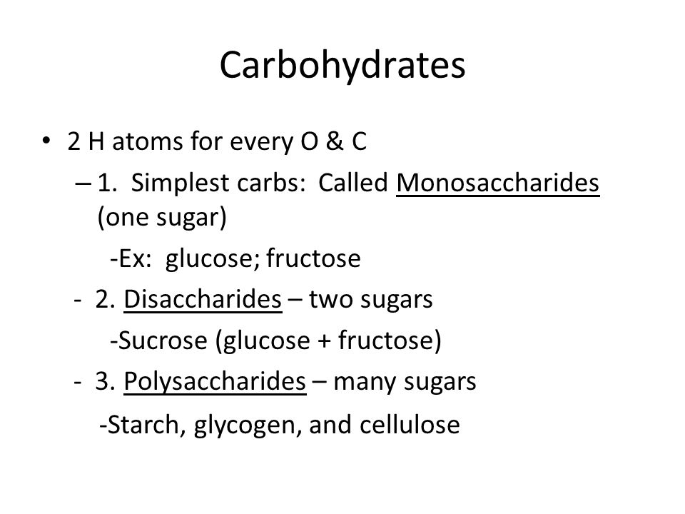 Carbohydrates 2 H atoms for every O & C