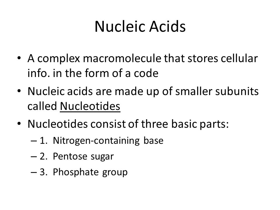 Nucleic Acids A complex macromolecule that stores cellular info. in the form of a code.