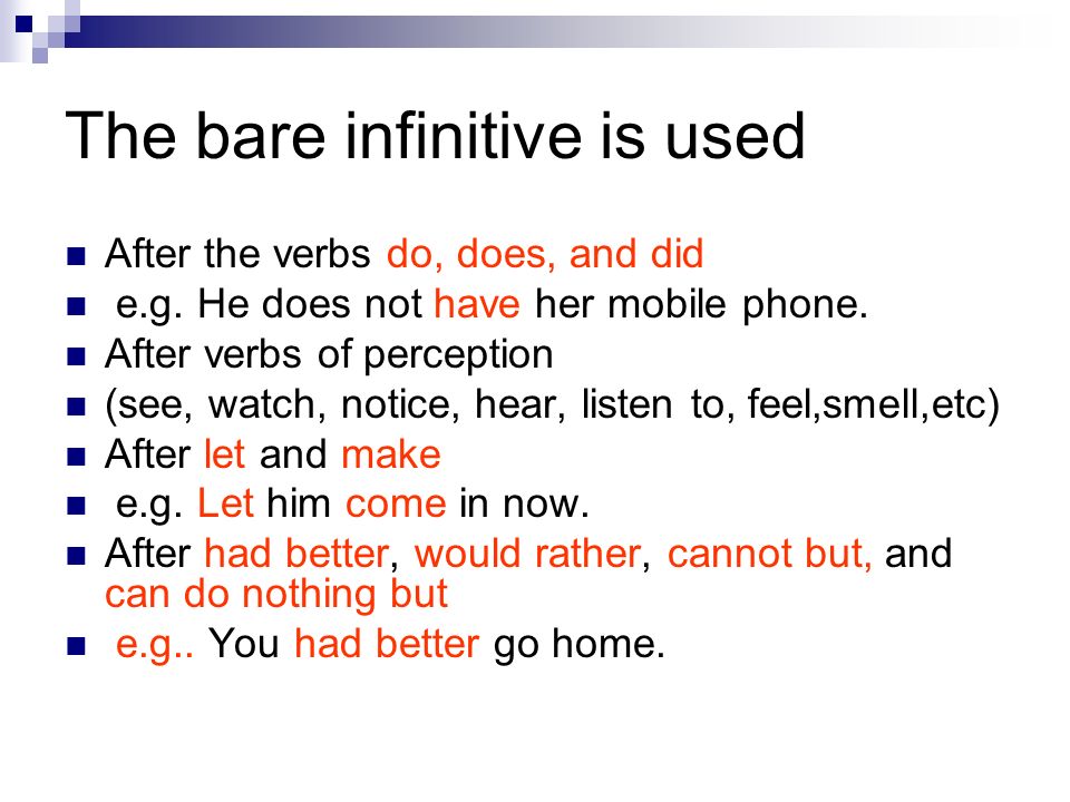 The bare infinitive is used