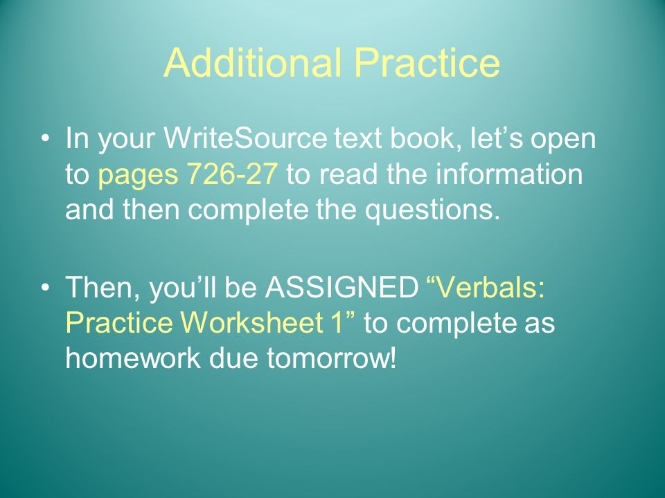 Additional Practice In your WriteSource text book, let’s open to pages to read the information and then complete the questions.