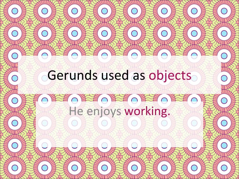 Gerunds used as objects