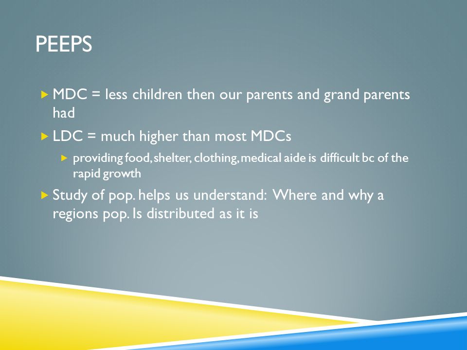 PEEPS MDC = less children then our parents and grand parents had