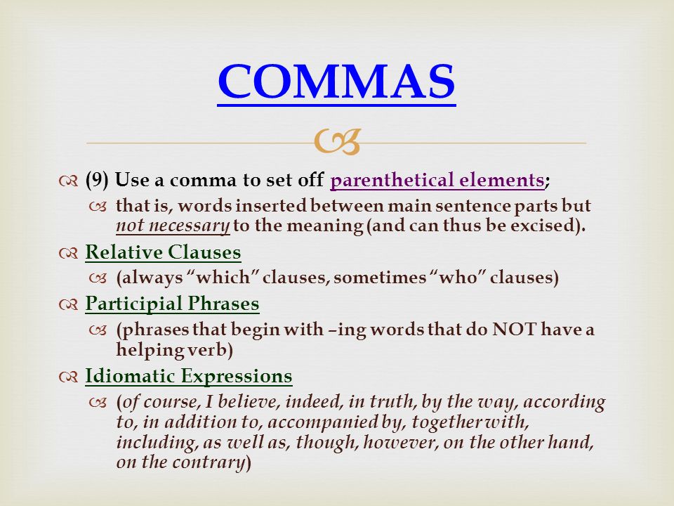COMMAS (9) Use a comma to set off parenthetical elements;