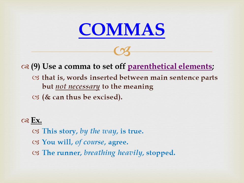 COMMAS (9) Use a comma to set off parenthetical elements; Ex.