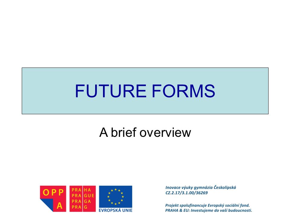 FUTURE FORMS A brief overview