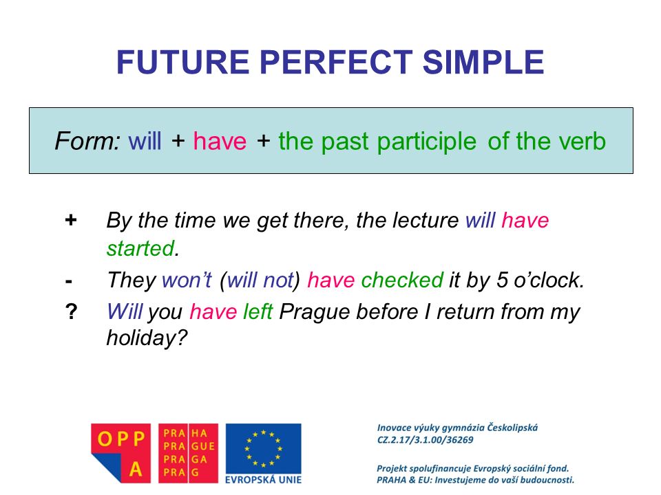 Form: will + have + the past participle of the verb