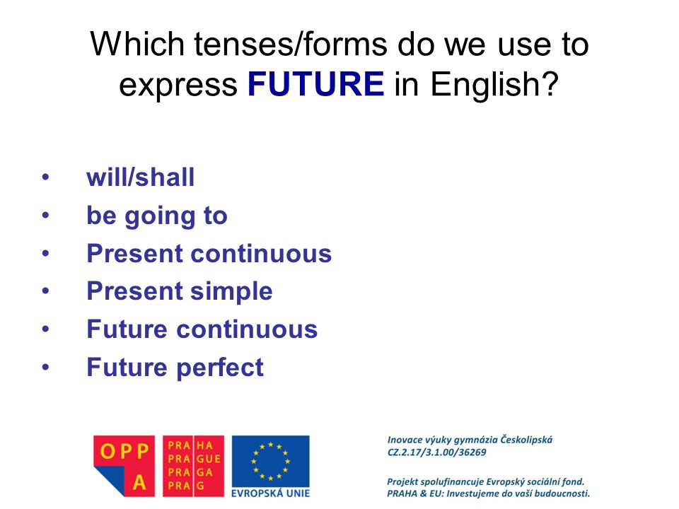 Which tenses/forms do we use to express FUTURE in English