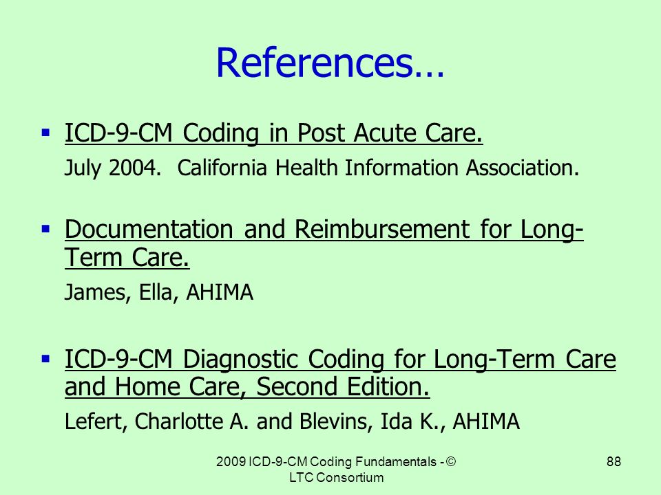 2009 ICD-9-CM Coding Fundamentals - © LTC Consortium