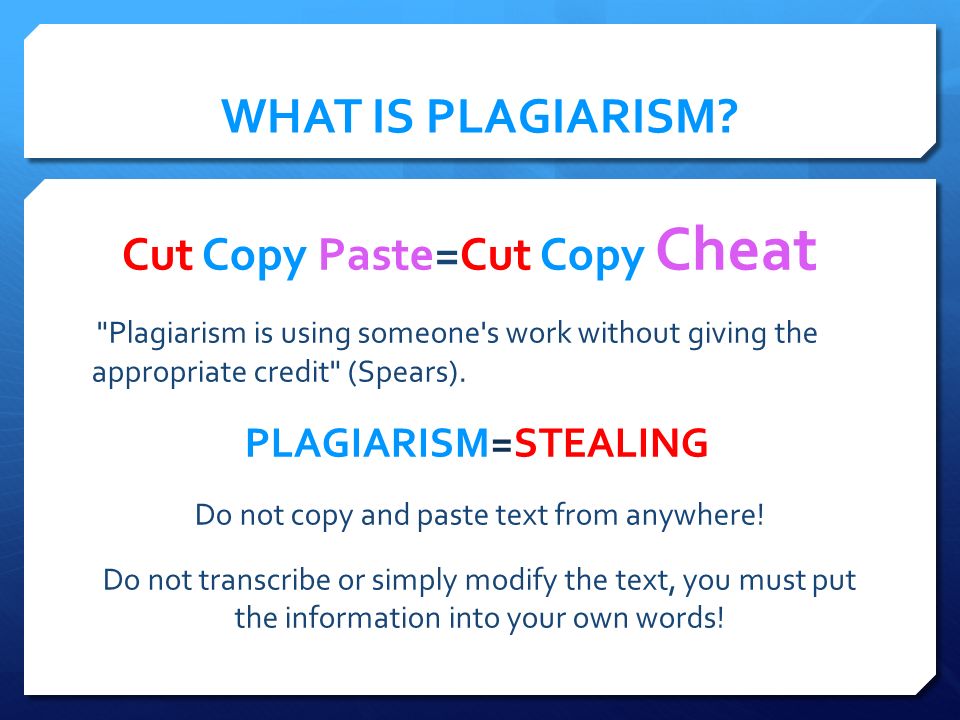 WHAT IS PLAGIARISM Cut Copy Paste=Cut Copy Cheat PLAGIARISM=STEALING