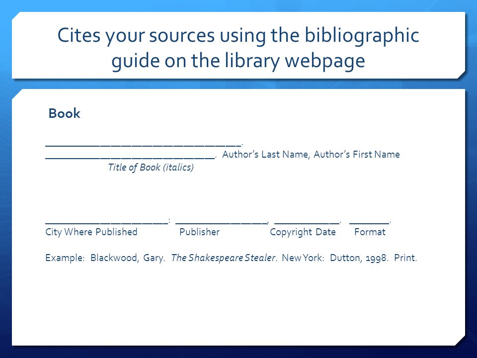 Cites your sources using the bibliographic guide on the library webpage