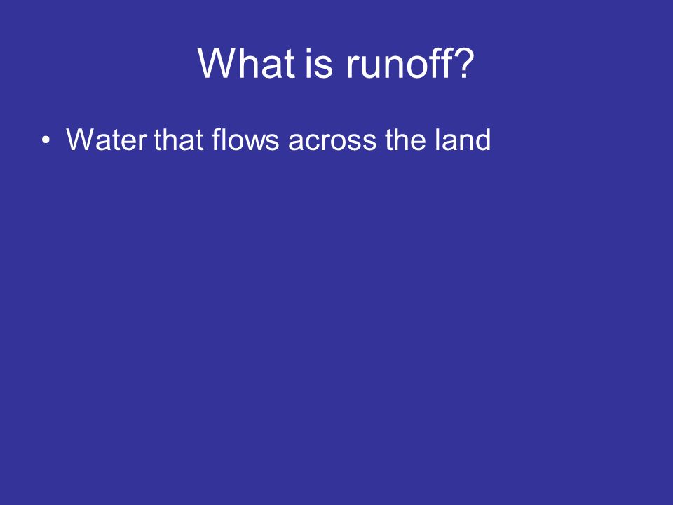 What is runoff Water that flows across the land