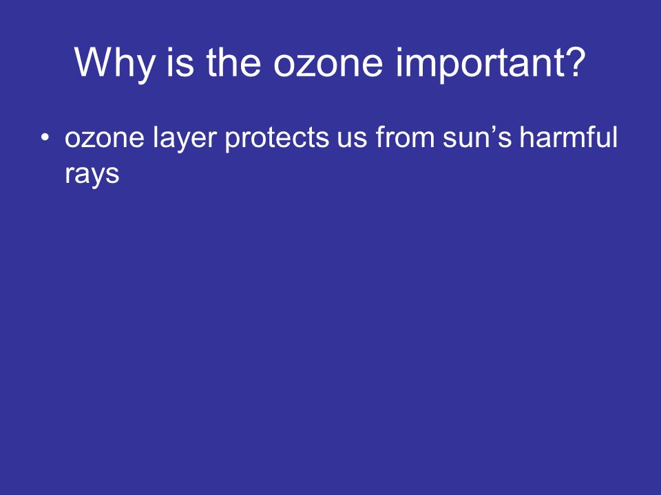 Why is the ozone important