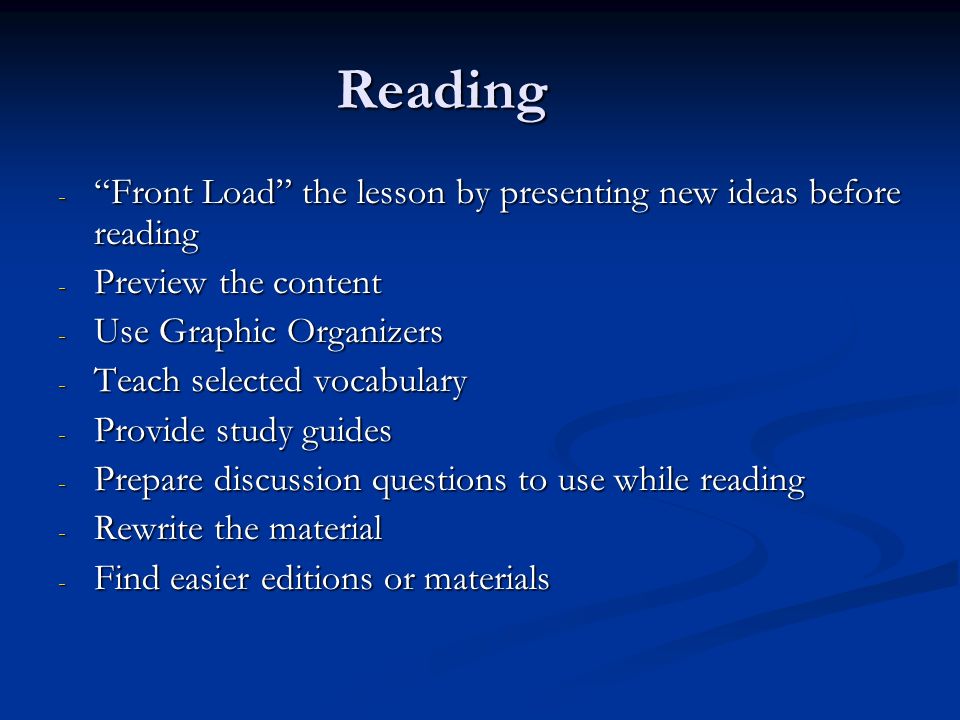 Reading Front Load the lesson by presenting new ideas before reading