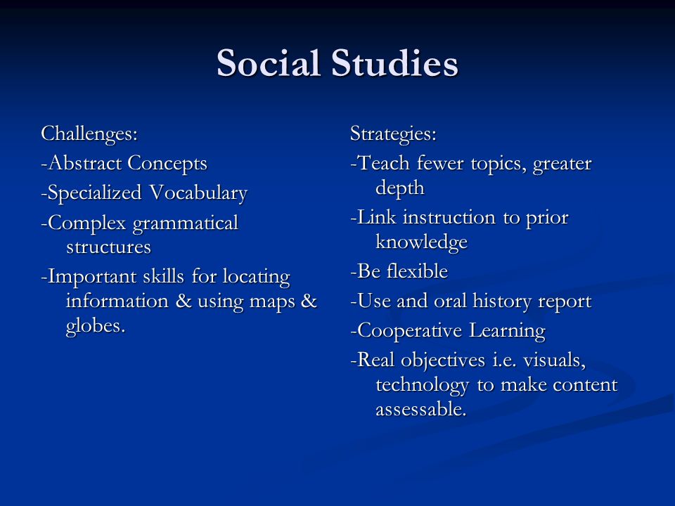 Social Studies Challenges: -Abstract Concepts -Specialized Vocabulary