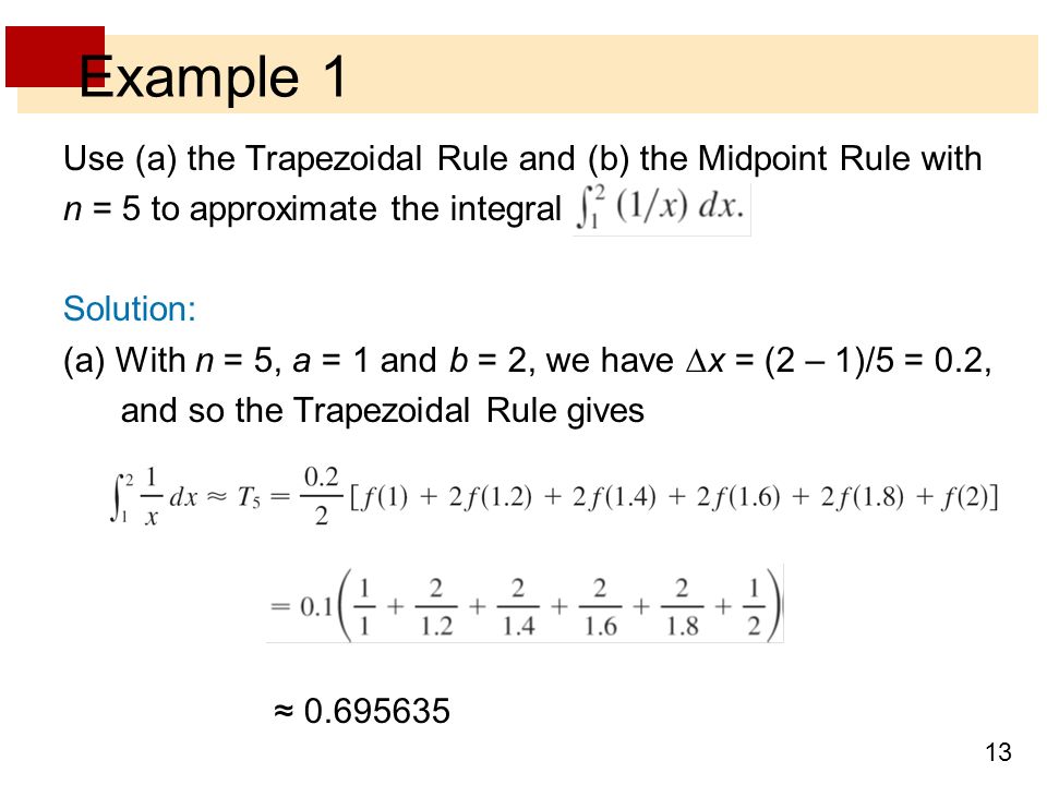 Example 1 Use (a) the Trapezoidal Rule and (b) the Midpoint Rule with