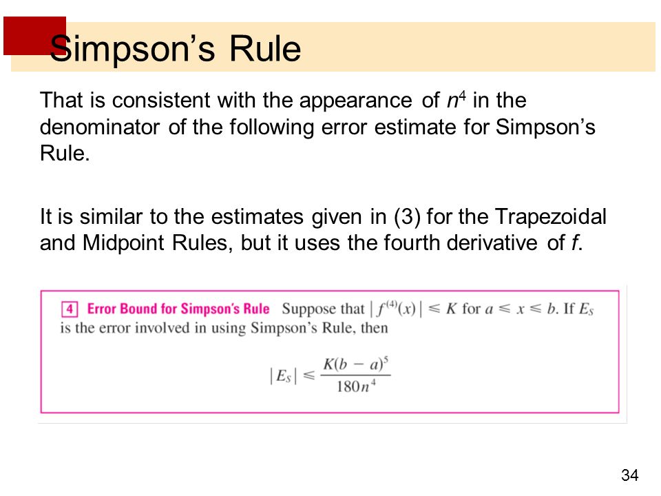 Simpson’s Rule That is consistent with the appearance of n4 in the denominator of the following error estimate for Simpson’s Rule.