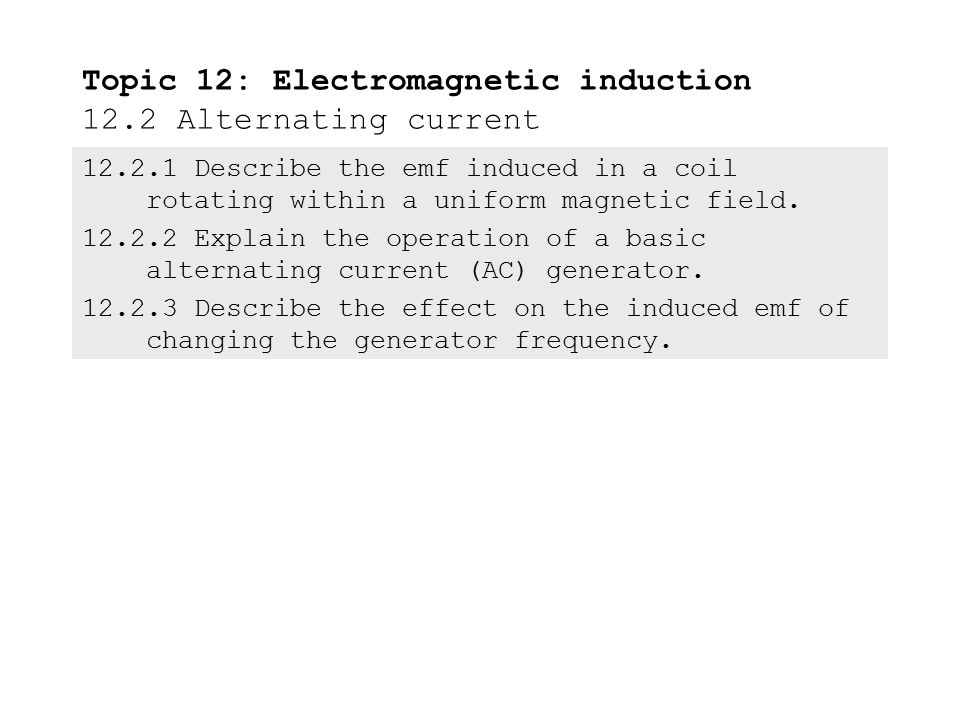 Topic 12: Electromagnetic induction 12.2 Alternating current