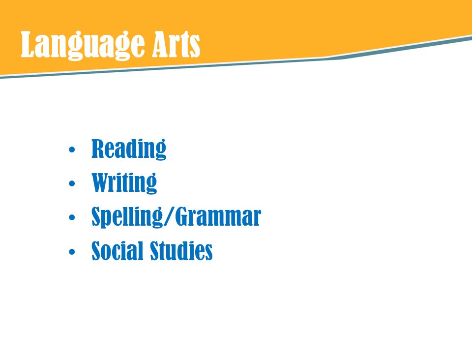 Language Arts Reading Writing Spelling/Grammar Social Studies