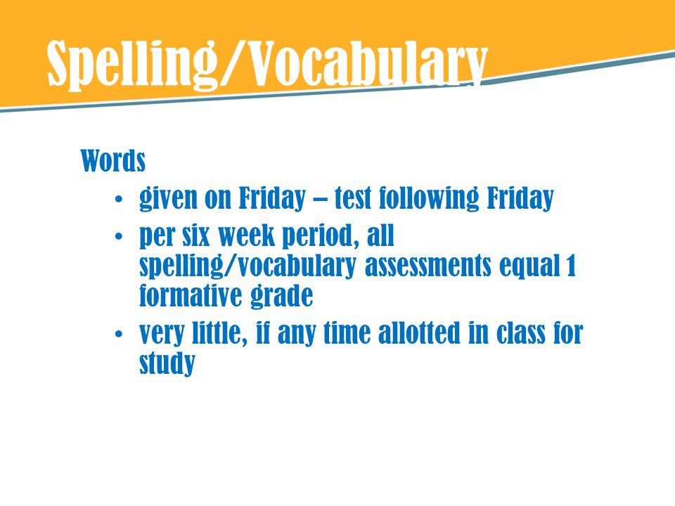 Spelling/Vocabulary Words given on Friday – test following Friday