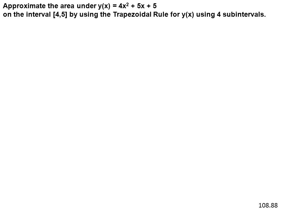 Approximate the area under y(x) = 4x2 + 5x + 5