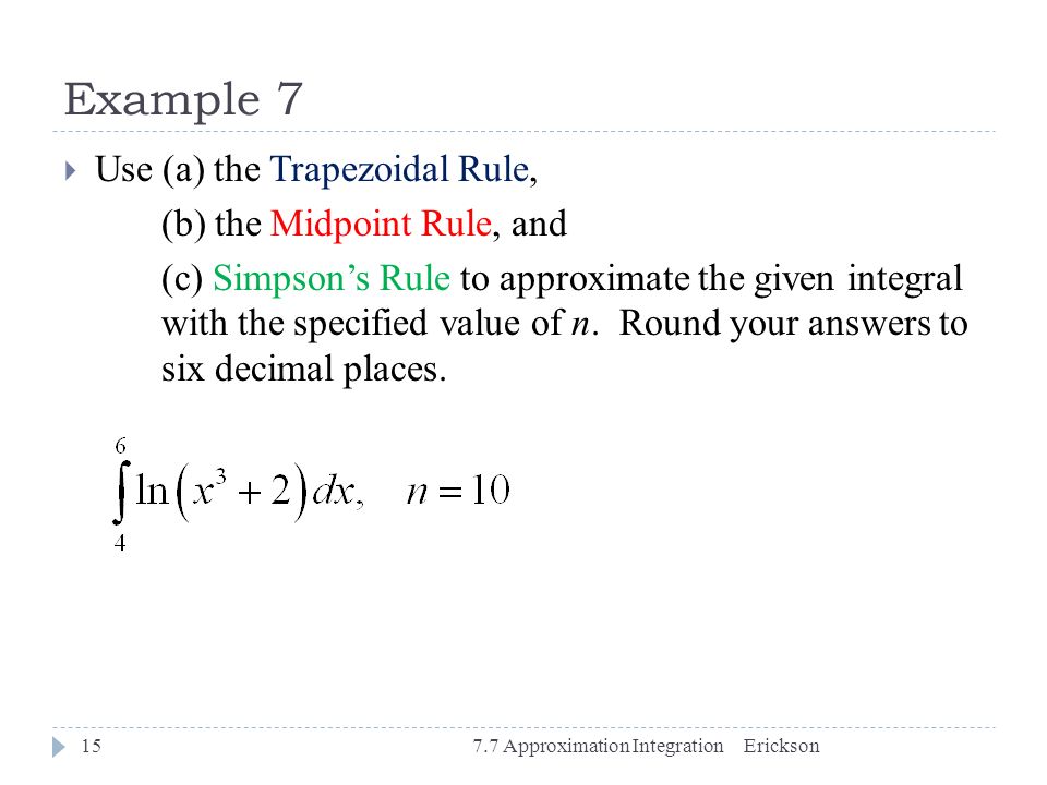 Example 7 Use (a) the Trapezoidal Rule, (b) the Midpoint Rule, and