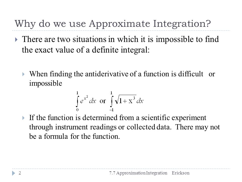 Why do we use Approximate Integration