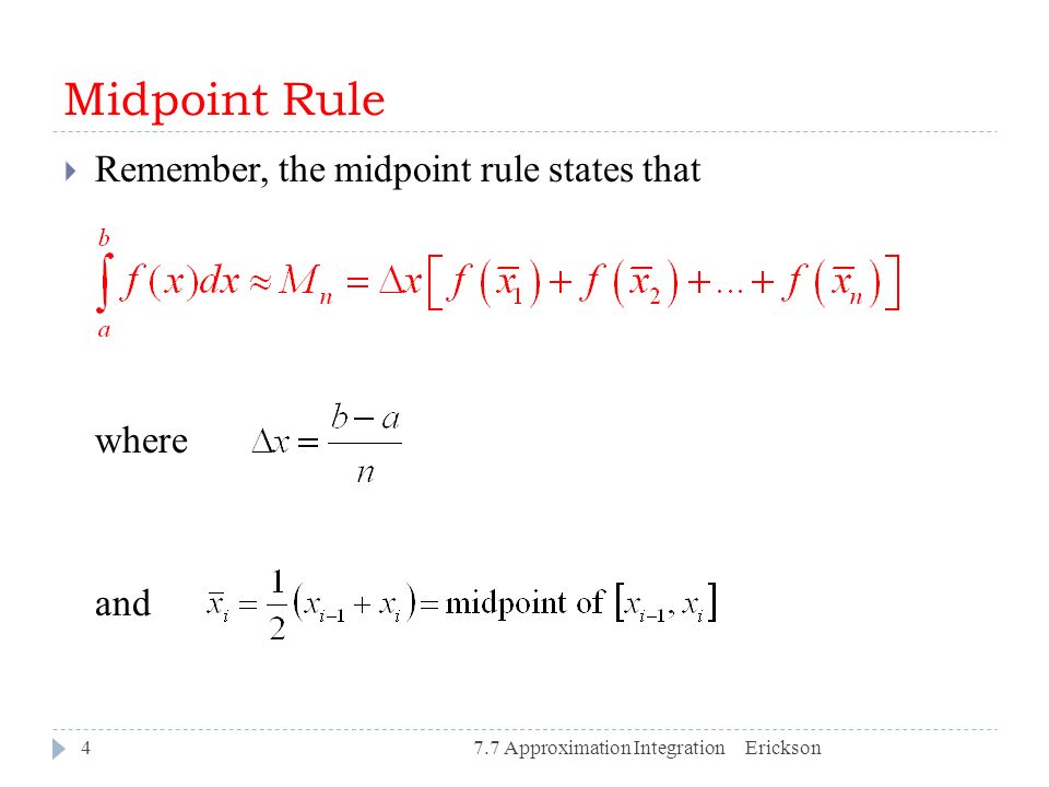 Midpoint Rule Remember, the midpoint rule states that where and