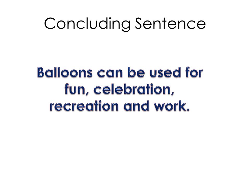 Balloons can be used for