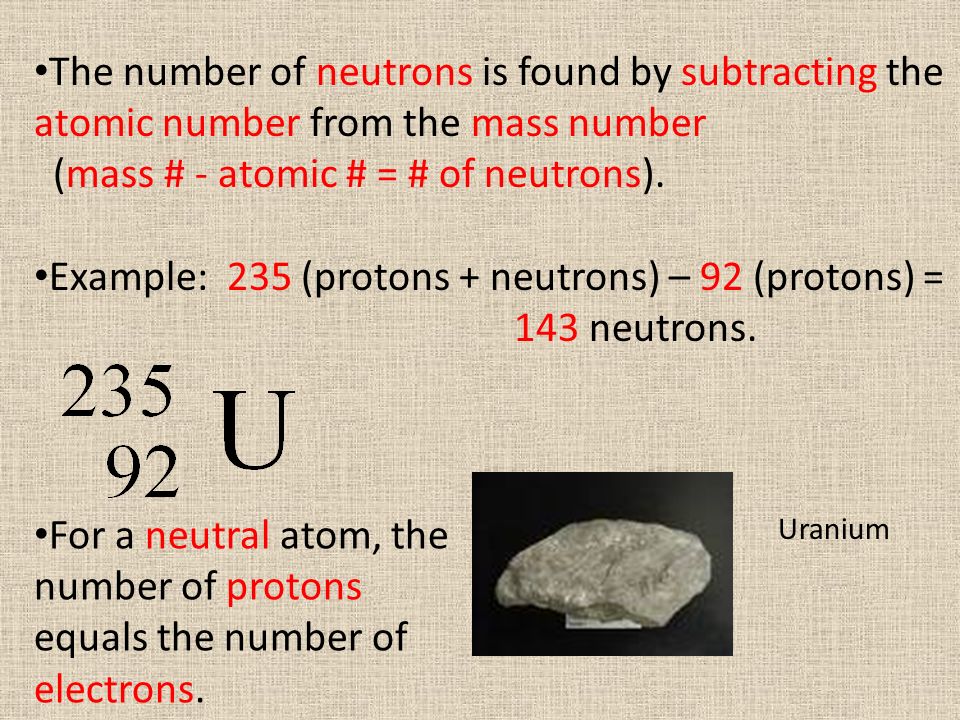 (mass # - atomic # = # of neutrons).