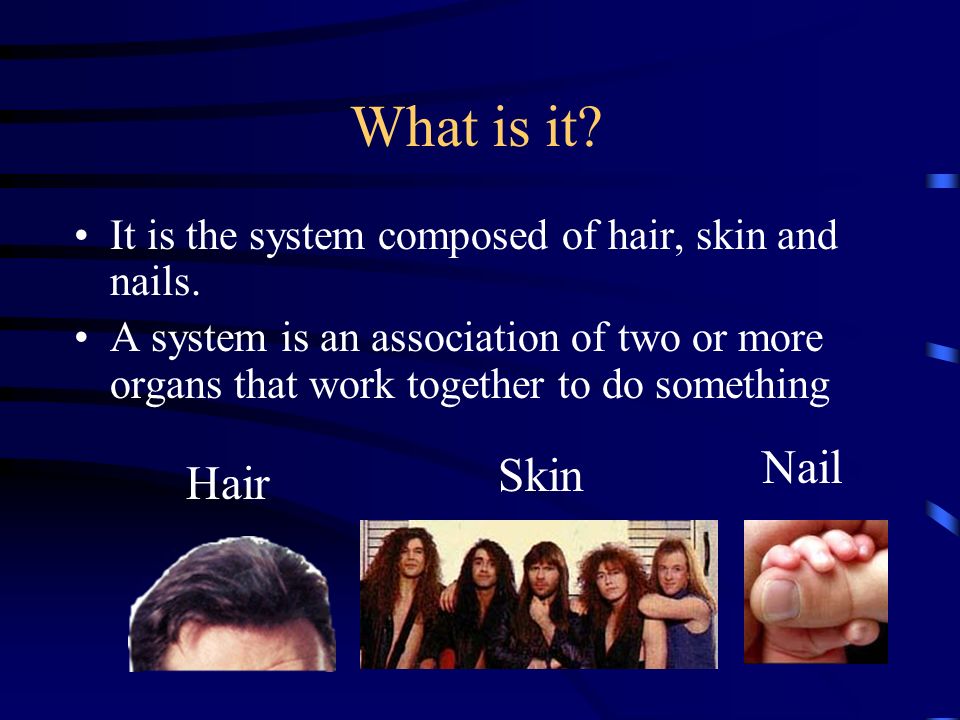 What is it Nail Skin Hair