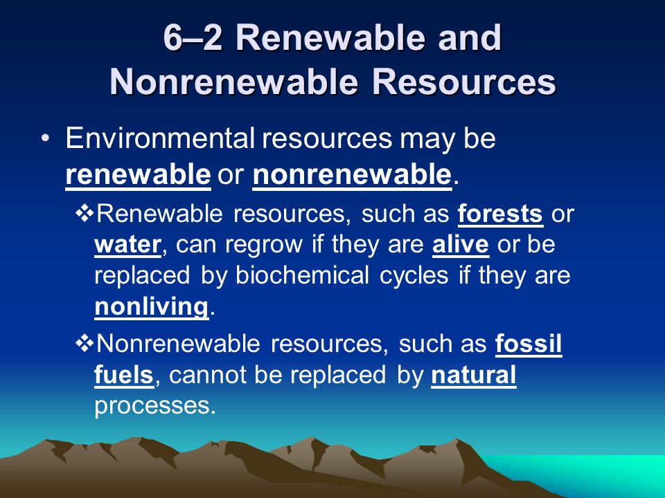6–2 Renewable and Nonrenewable Resources
