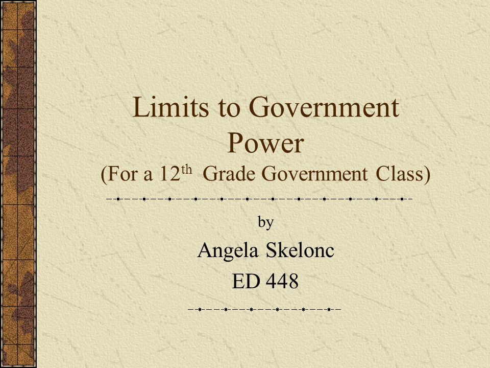 Limits to Government Power (For a 12th Grade Government Class)