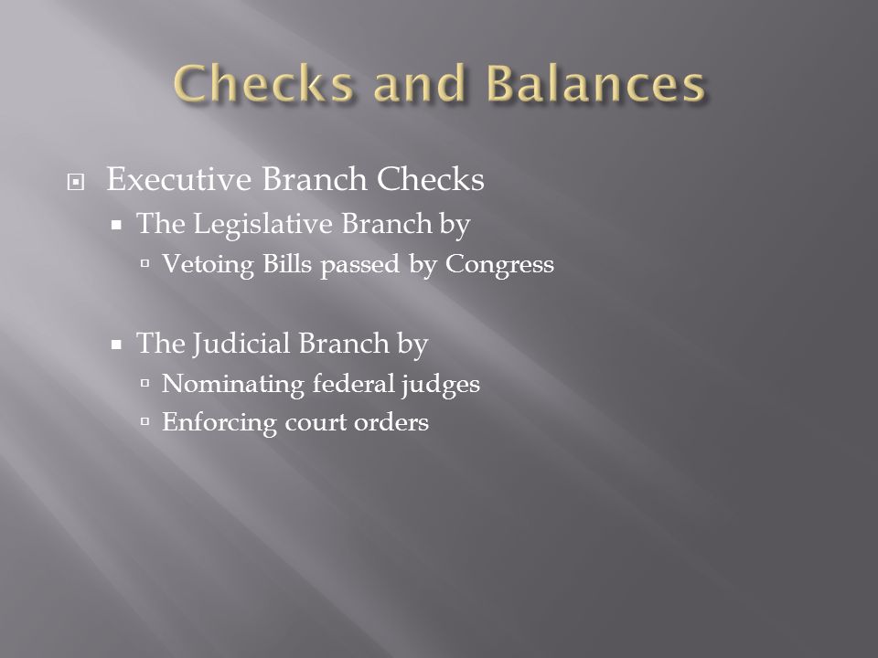 Checks and Balances Executive Branch Checks The Legislative Branch by