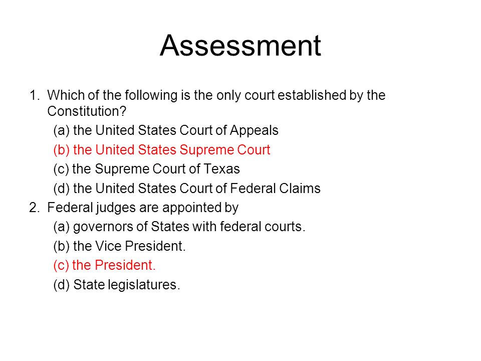 Assessment 1. Which of the following is the only court established by the Constitution (a) the United States Court of Appeals.