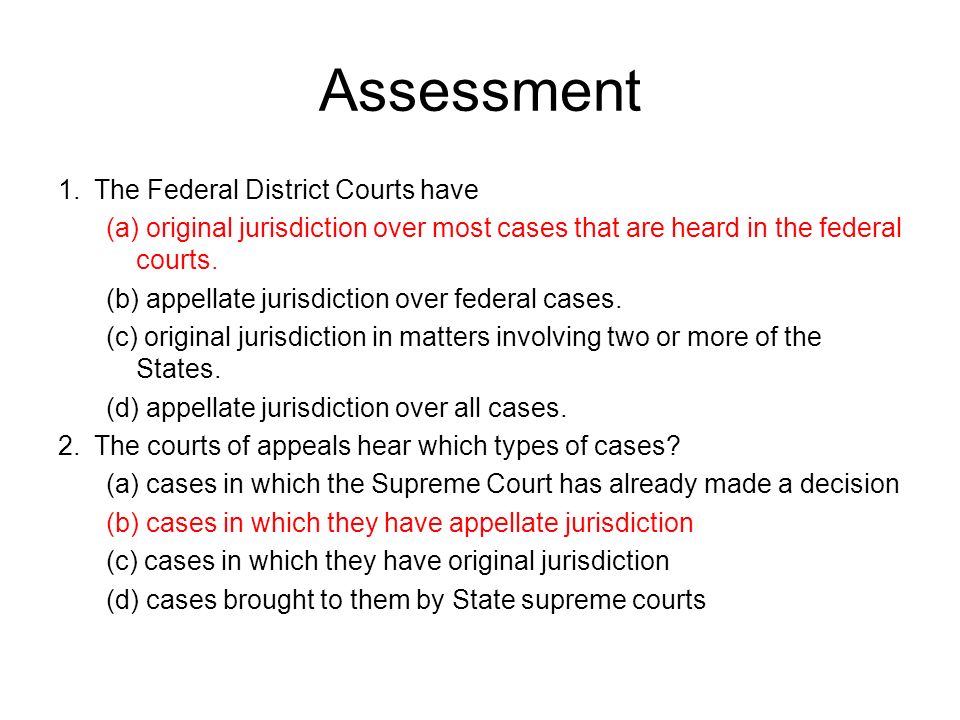 Assessment 1. The Federal District Courts have
