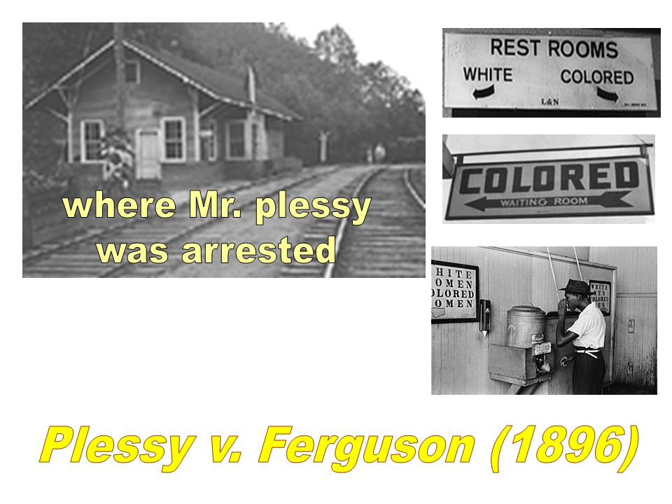 where Mr. plessy was arrested Plessy v. Ferguson (1896)