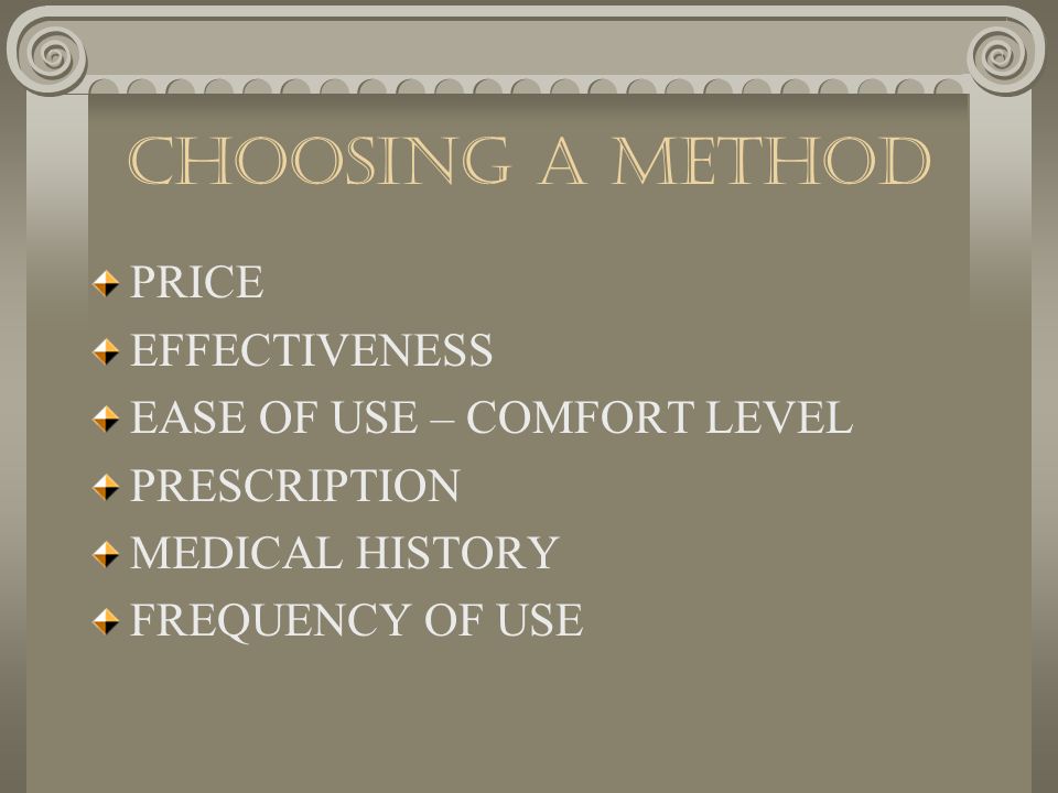 Choosing a method PRICE EFFECTIVENESS EASE OF USE – COMFORT LEVEL