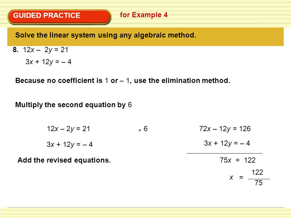 GUIDED PRACTICE for Example 4. Solve the linear system using any algebraic method x – 2y = 21.