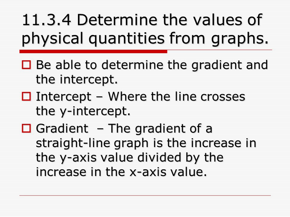 Determine the values of physical quantities from graphs.