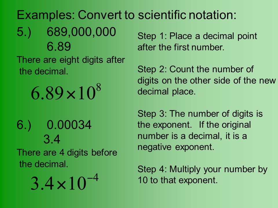 Examples: Convert to scientific notation: