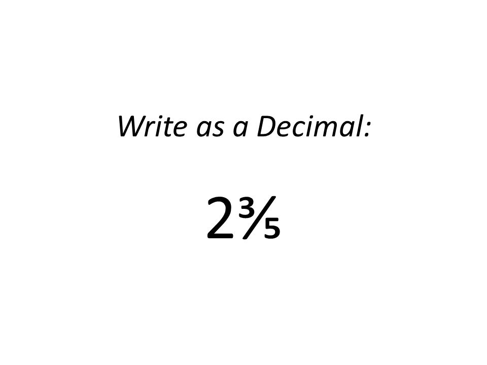 Write as a Decimal: 2⅗