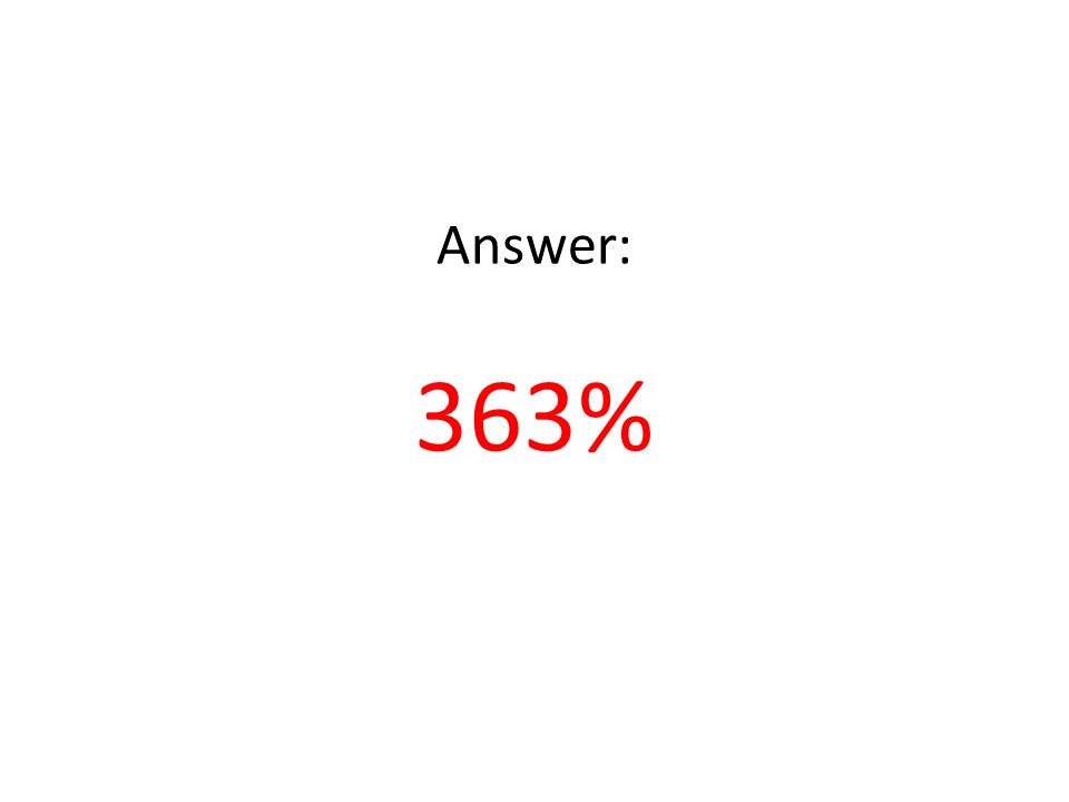 Answer: 363%