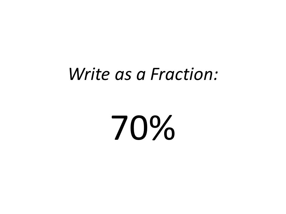 Write as a Fraction: 70%