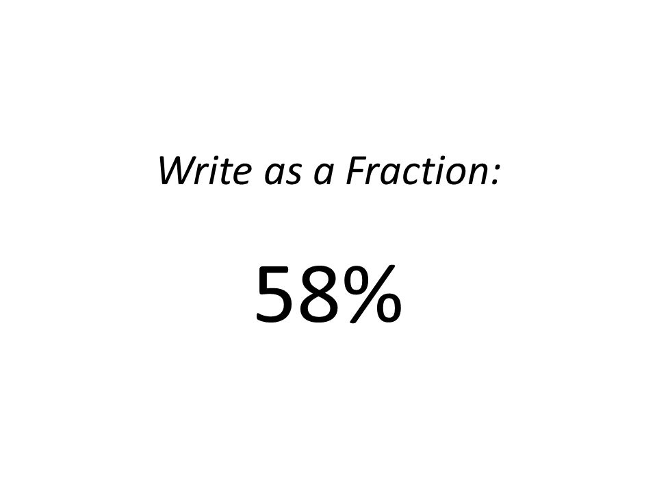 Write as a Fraction: 58%